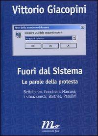 Fuori dal sistema. Le parole della protesta - Vittorio Giacopini - copertina