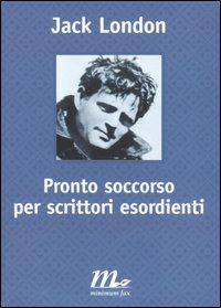 Pronto soccorso per scrittori esordienti - Jack London - copertina