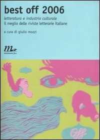 Image of Best off 2006. Letteratura e industria culturale. Il meglio delle riviste letterarie italiane