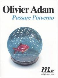 Passare l'inverno - Olivier Adam - copertina