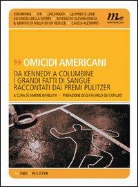 Omicidi americani. Da Kennedy a Columbine i grandi fatti di sangue raccontati dai premi Pulitzer - 4