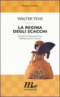 La regina degli scacchi - Walter Tevis - Libro - Minimum Fax - Minimum  classics | IBS