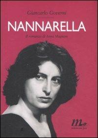 Nannarella. Il romanzo di Anna Magnani - Giancarlo Governi - copertina