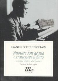 Nuotare sott'acqua e trattenere il fiato. Consigli a scrittori, lettori, editori - Francis Scott Fitzgerald - copertina