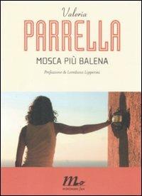 Mosca più balena - Valeria Parrella - copertina