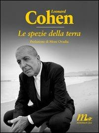 Le spezie della terra. Testo inglese a fronte - Leonard Cohen - copertina