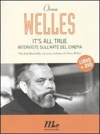It's all true. Interviste sull'arte del cinema. Con DVD - Orson Welles - copertina