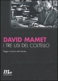 I tre usi del coltello. Saggi e lezioni sul cinema - David Mamet - copertina