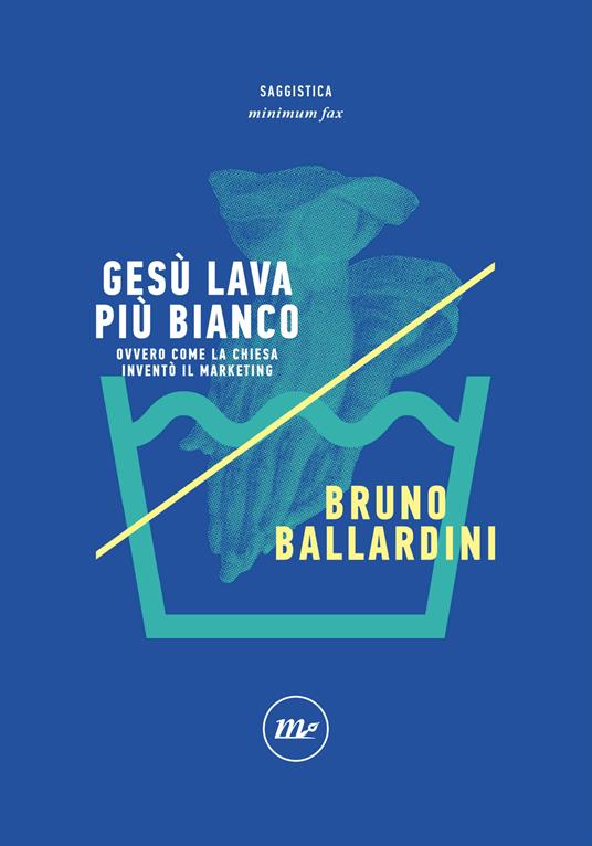 Gesù lava più bianco. Ovvero come la chiesa inventò il marketing - Bruno Ballardini - ebook