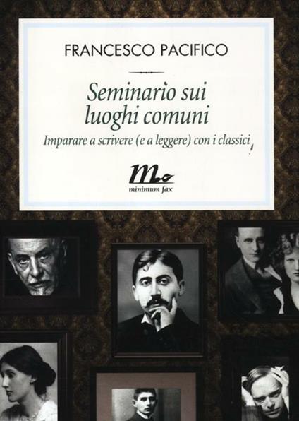 Seminario sui luoghi comuni. Imparare a scrivere (e a leggere) con i classici - Francesco Pacifico - copertina