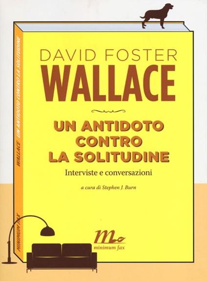 Un antidoto contro la solitudine. Interviste e conversazioni - David Foster Wallace - copertina