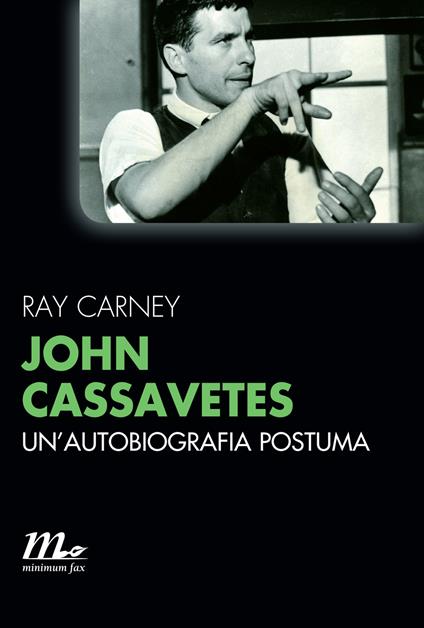 John Cassavetes. Un'autobiografia postuma - Ray Carney,Silvia Castoldi - ebook