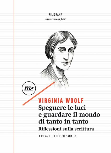 Spegnere le luci e guardare il mondo di tanto in tanto. Riflessioni sulla scrittura - Virginia Woolf,Federico Sabatini - ebook