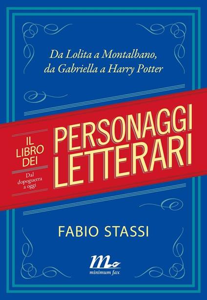 Il libro dei personaggi letterari. Da Lolita a Montalbano, da Gabriella a Harry Potter - Fabio Stassi - ebook