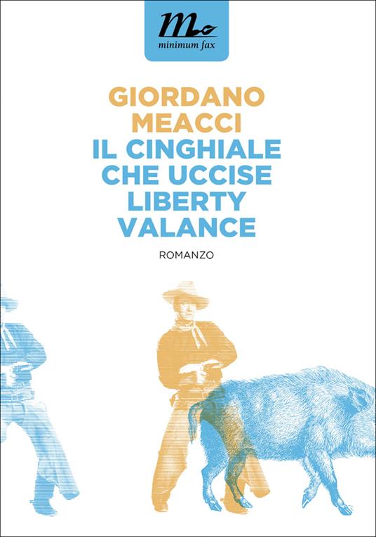 Il Cinghiale che uccise Liberty Valance - Giordano Meacci - ebook