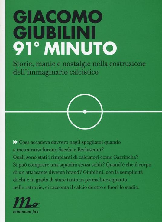 91° minuto. Storie, manie e nostalgie nella costruzione dell'immaginario calcistico - Giacomo Giubilini - copertina