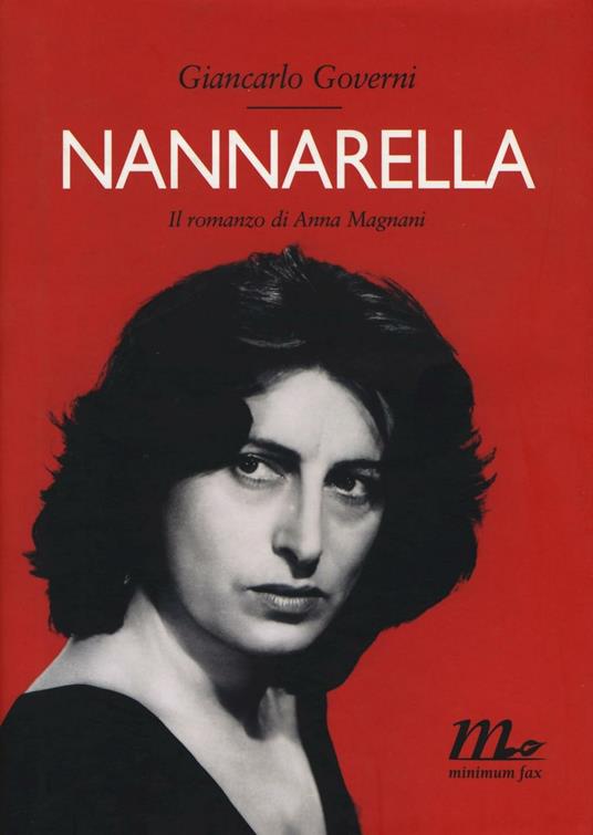 Nannarella. Il romanzo di Anna Magnani - Giancarlo Governi - copertina