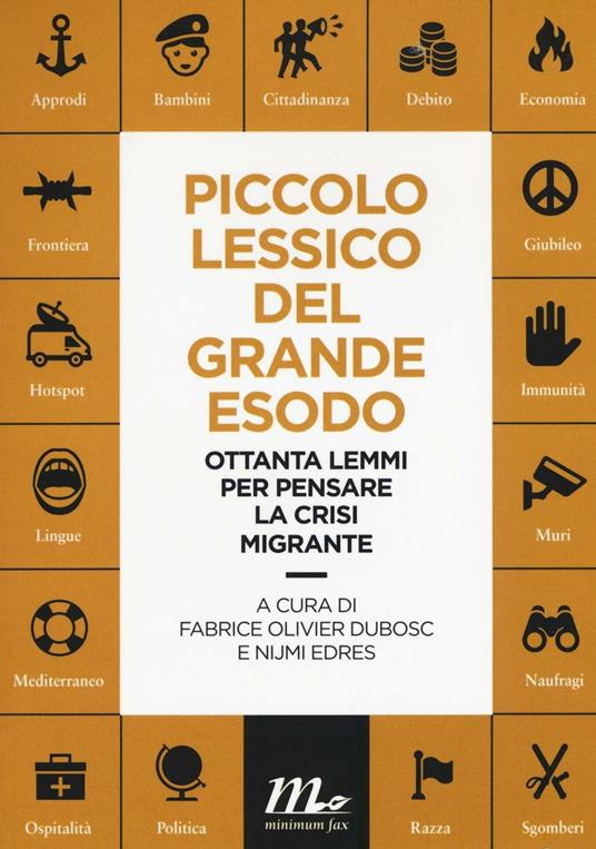 Piccolo lessico del grande esodo. Ottanta lemmi per pensare la crisi migrante - copertina