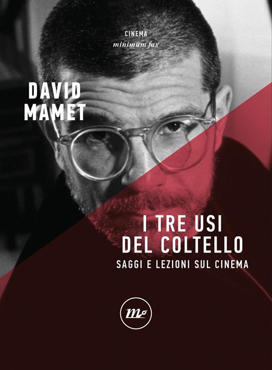 I tre usi del coltello. Saggi e lezioni sul cinema - David Mamet,Flavia Abbinante,Andreina Lombardi Bom,Bruna Tortorella - ebook