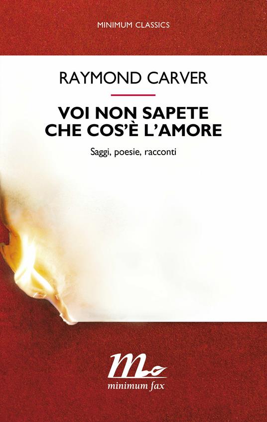 Voi non sapete che cos'è l'amore. Saggi, poesie, racconti - Raymond Carver,Francesco Durante,Riccardo Duranti - ebook