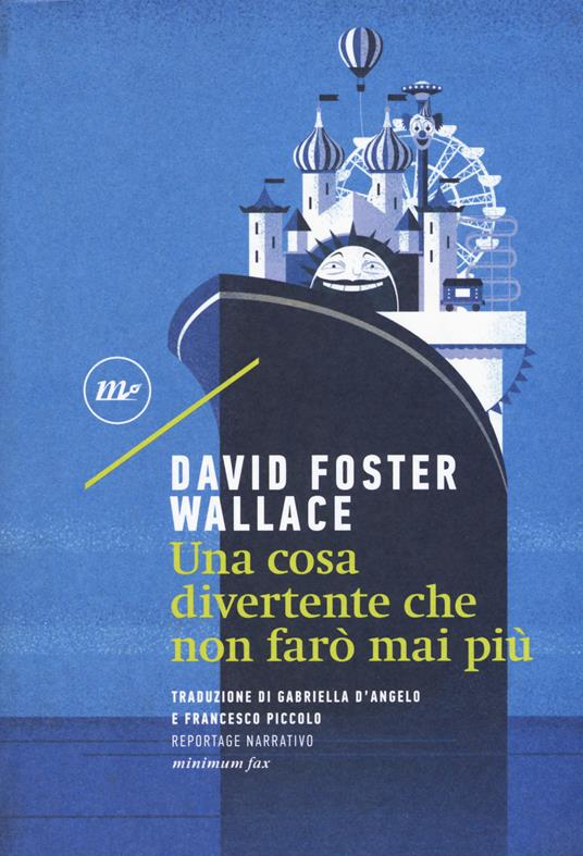 Una cosa divertente che non farò mai piu di David Foster Wallace,  recensione: Un libro tra le mani