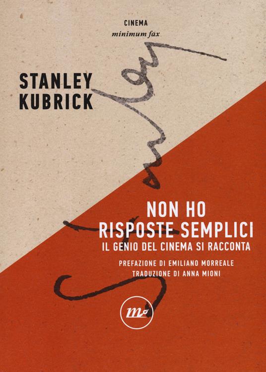 Non ho risposte semplici. Il genio del cinema si racconta - Stanley Kubrick - copertina