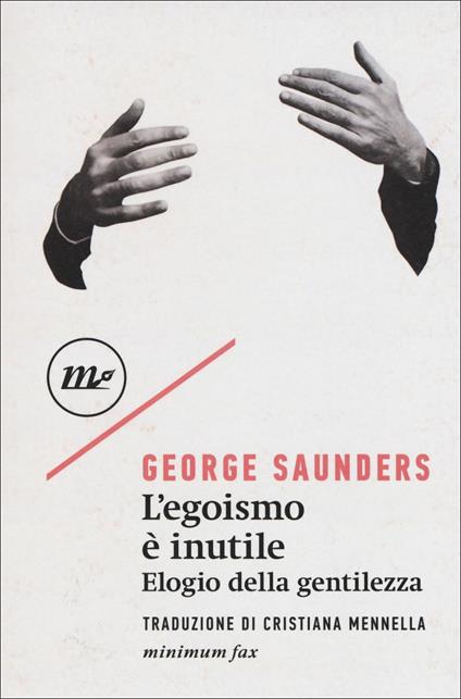 L' egoismo è inutile. Elogio della gentilezza - George Saunders - copertina