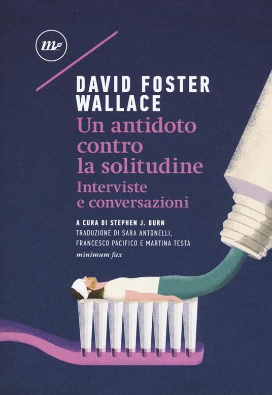 Un antidoto contro la solitudine. Interviste e conversazioni - David Foster Wallace - copertina