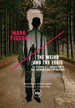 The weird and the eerie. Lo strano e l'inquietante nel mondo contemporaneo