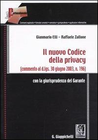 Il nuovo codice della privacy. (Commento al d.lgs. 30 giugno 2003, n.196). Con la giurisprudenza del garante - Gianmario Elli,Raffaele Zallone - copertina