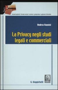 La privacy negli studi legali e commerciali - Andrea Vannini - copertina