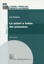 Le azioni a difesa della proprietà e del possesso. Vol. 2: Le azioni a tutela del possesso.