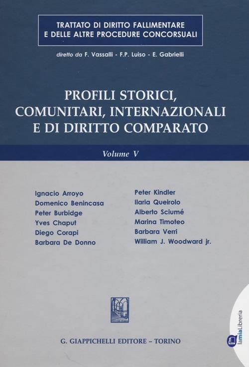 Trattato di diritto fallimentare e delle altre procedure concorsuali. Vol. 5: Profili storici, comunitari, internazionali e di diritto comparato. - copertina