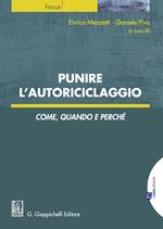 Punire l'autoriciclaggio. Come, quando e perché