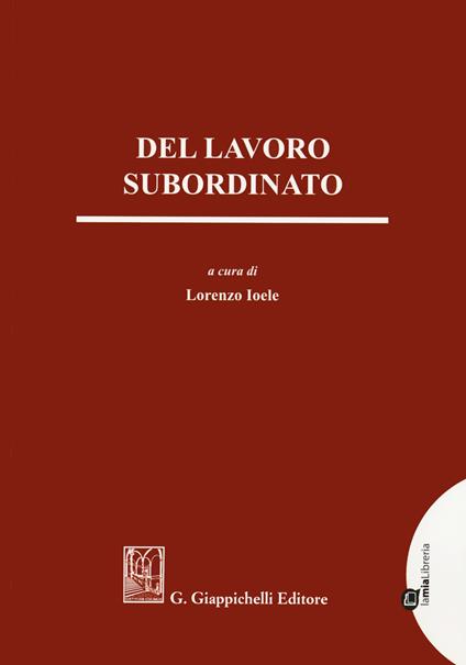 Del lavoro subordinato. Studi in onore di Maria Josè Vaccaro - copertina