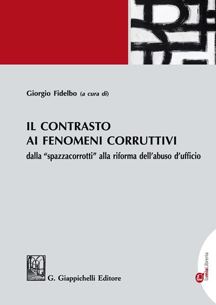 Il contrasto ai fenomeni corruttivi dalla «spazzacorrotti» alla riforma dell'abuso d'ufficio - copertina