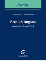 Brexit & dogana. Aspetti politici, doganali, fiscali