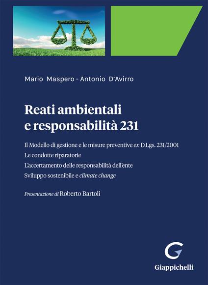 Reati ambientali e responsabilità 231. Il Modello di gestione e le misure preventive ex D.Lgs. 231/2001. Le condotte riparatorie. L'accertamento delle responsabilità dell'ente. Sviluppo sostenibile e climate change - Mario Maspero,Antonio D'Avirro - copertina