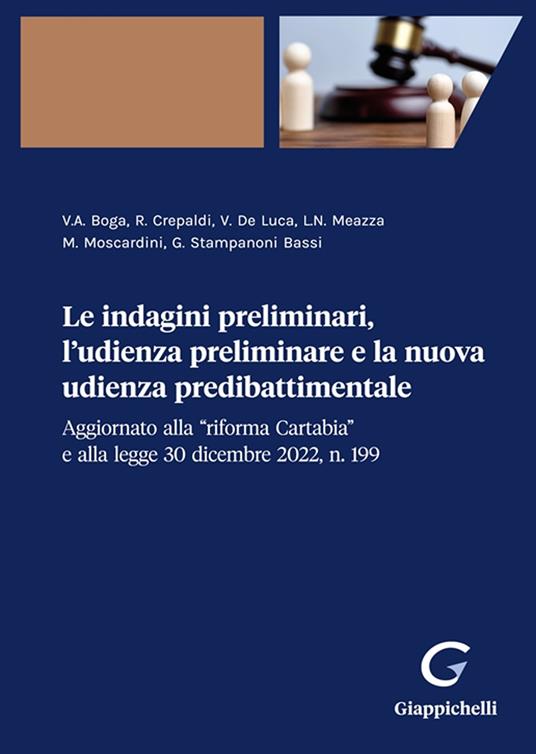 Le indagini preliminari, l'udienza preliminare e la nuova udienza predibattimentale Aggiornato alla «riforma Cartabia» e alla legge 30 dicembre 2022, n. 199 - Victoria Allegra Boga,Roberto Crepaldi,Valerio De Luca - copertina