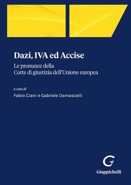 Dazi, IVA ed Accise. Le pronunce della Corte di giustizia dell'Unione europea - copertina