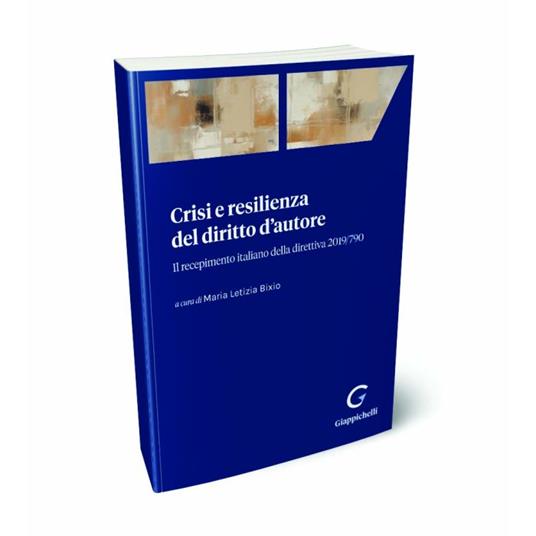 Crisi e resilienza del diritto d'autore - Maria Letizia Bixio - copertina