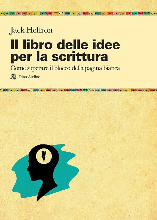 Il libro delle idee per la scrittura - Jack Heffron - copertina