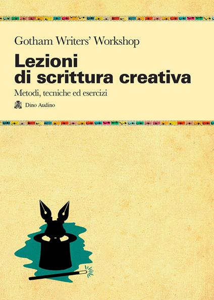 Lezioni di scrittura creativa. Un manuale di tecnica ed esercizi della più grande scuola di formazione americana - copertina