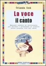 La voce e il canto. Manuale pratico ed eserciziario per educare e potenziare le qualità della propria voce nel canto. Ediz. illustrata