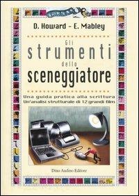 Gli strumenti dello sceneggiatore - David Howard,Edward Mabley - copertina