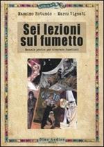 Sei lezioni sul fumetto. Manuale pratico per diventare fumettisti