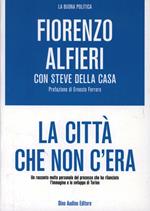 La città che non c'era. Un racconto molto personale del processo che ha rilanciato l'immagine e lo sviluppo di Torino