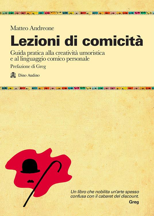 Lezioni di comicità. Guida pratica per allenare creatività umoristica e linguaggio comico personali - Matteo Andreone - copertina