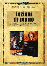 Lezioni di piano. I principi della teoria musicale e la pratica per iniziare a suonare - Riccardo La Barbera - copertina