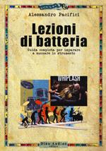 Lezioni di batteria. Guida completa per imparare a suonare lo strumento